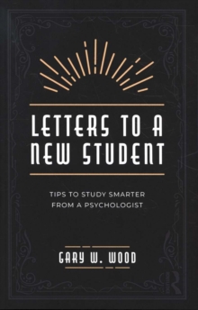 Letters to a New Student: Tips to Study Smarter from a Psychologist