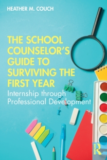 School Counselor’s Guide to Surviving the First Year