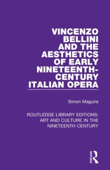 Image for Vincenzo Bellini and the aesthetics of early nineteenth-century Italian opera