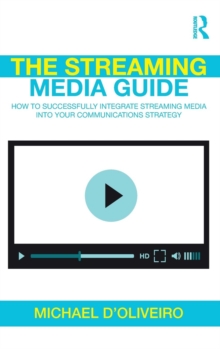Image for The streaming media guide  : how to successfully integrate streaming media into your communications strategy