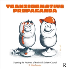 Image for Transformative propaganda  : opening the archives of the British Safety Council