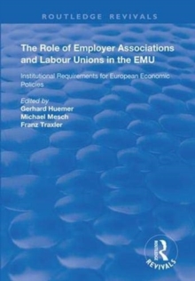 Image for The role of employer associations and labour unions in the EMU  : institutional requirements for European economic policies