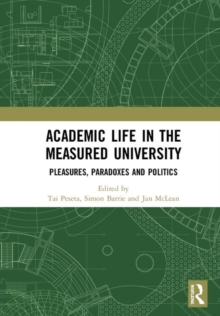 Image for Academic life in the measured university  : pleasures, paradoxes and politics