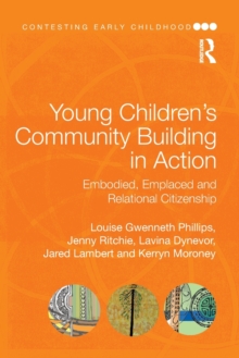 Image for Young Children's Community Building in Action : Embodied, Emplaced and Relational Citizenship