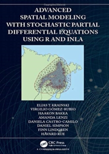 Image for Advanced Spatial Modeling with Stochastic Partial Differential Equations Using R and INLA
