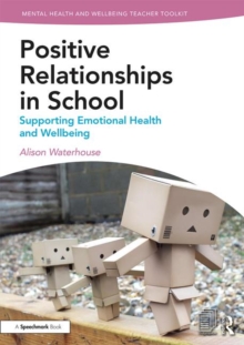 Image for Positive working relationships in school  : supporting emotional health and wellbeing