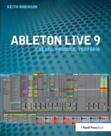 Image for Ableton Live 9  : create, produce, perform