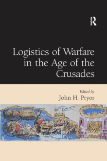Image for Logistics of Warfare in the Age of the Crusades