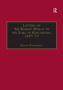 Image for Letters of Sir Robert Moray to the Earl of Kincardine, 1657-73