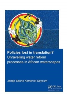 Image for Policies lost in translation? Unravelling water reform processes in African waterscapes