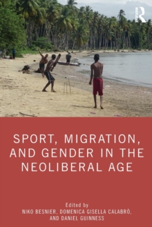 Sport, Migration, and Gender in the Neoliberal Age