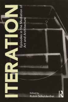 Image for Iteration : episodes in the mediation of art and archtecture