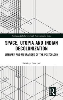 Image for Space, Utopia and Indian Decolonization