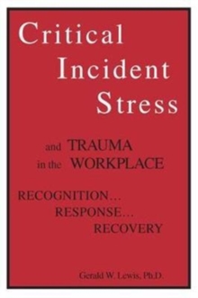 Critical Incident Stress And Trauma In The Workplace