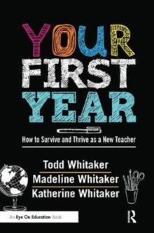 Image for Your First Year : How to Survive and Thrive as a New Teacher