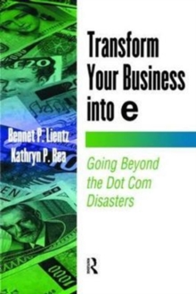 Image for Transform your business into e  : going beyond the dot com disasters