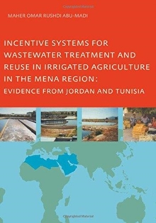 Image for Incentive Systems for Wastewater Treatment and Reuse in Irrigated Agriculture in the MENA Region, Evidence from Jordan and Tunisia