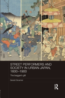 Street Performers and Society in Urban Japan, 1600-1900