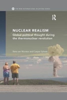 Image for Nuclear realism  : global political thought during the thermonuclear revolution
