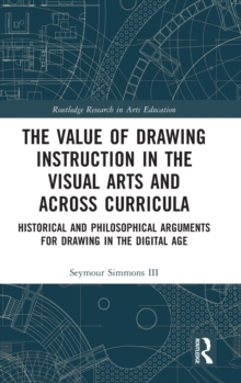 Value of Drawing Instruction in the Visual Arts and Across Curricula