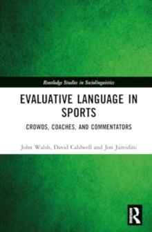 Image for Evaluative language in sports  : crowds, coaches, and commentators