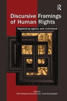 Discursive Framings of Human Rights: Negotiating Agency and Victimhood