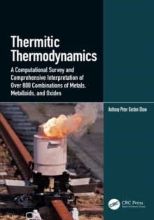 Image for Thermitic thermodynamics : a computational survey and comprehensive interpretation of over 800 combinations of metals, metalloids, and oxides