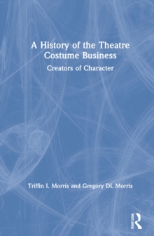 Image for A history of the theatre costume business  : creators of character
