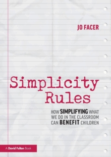 Image for Simplicity rules  : how simplifying what we do in the classroom can benefit children