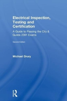 Image for Electrical inspection, testing and certification  : a guide to passing the City & Guilds 2391 exams
