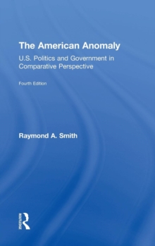 The American Anomaly: U.S. Politics and Government in Comparative Perspective