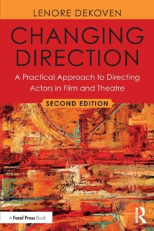 Changing Direction: A Practical Approach to Directing Actors in Film and Theatre: Foreword by Ang Lee