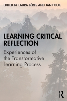 Image for Learning critical reflection  : experiences of the transformative learning process