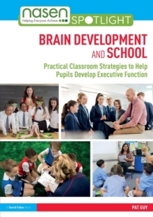 Image for Brain development and school  : practical classroom strategies to help pupils develop executive function