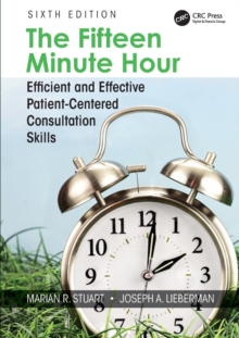 The Fifteen Minute Hour: Efficient and Effective Patient-Centered Consultation Skills, Sixth Edition