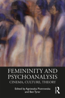 Image for Femininity and Psychoanalysis : Cinema, Culture, Theory