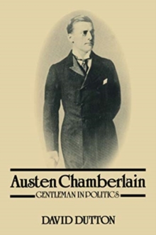 Image for Austen Chamberlain  : gentleman in politics