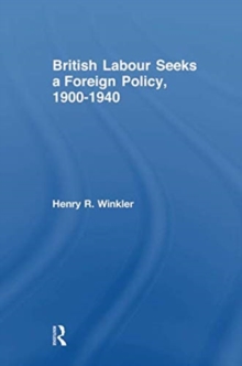 British Labour Seeks a Foreign Policy, 1900-1940