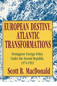 European Destiny, Atlantic Transformations: Portuguese Foreign Policy Under the Second Republic, 1979-1992