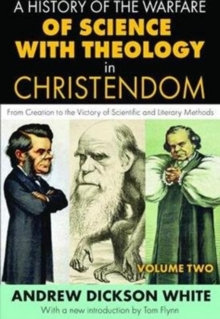 Image for A History of the Warfare of Science with Theology in Christendom : Volume 2, From Creation to the Victory of Scientific and Literary Methods