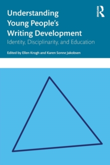 Understanding Young People’s Writing Development: Identity, Disciplinarity, and Education