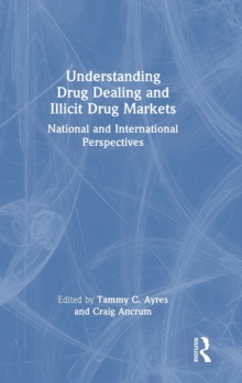 Image for Understanding Drug Dealing and Illicit Drug Markets