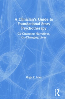 Clinician's Guide to Foundational Story Psychotherapy