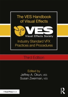 Image for The VES handbook of visual effects  : industry standard VFX practices and procedures