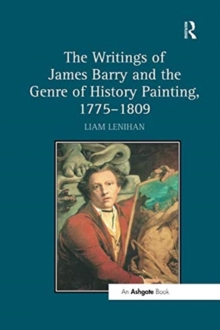 Writings of James Barry and the Genre of History Painting, 1775-1809