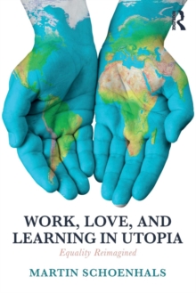 Work, Love, and Learning in Utopia