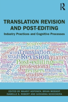 Translation Revision and Post-editing: Industry Practices and Cognitive Processes