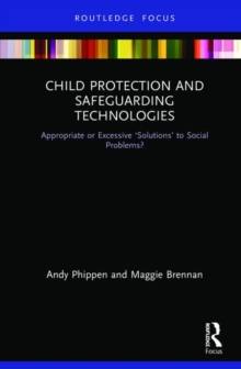 Child Protection and Safeguarding Technologies: Appropriate or Excessive ‘Solutions’ to Social Problems?