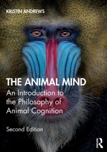 The Animal Mind: An Introduction to the Philosophy of Animal Cognition