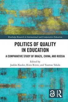 Image for Politics of quality in education  : a comparative study of Brazil, China and Russia